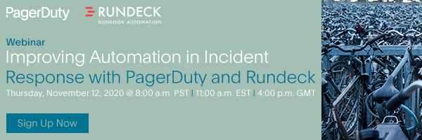 PagerDuty | Rundeck | Webinar: Improving Automation in Incident Response with PagerDuty and Rundeck | Thursday, November 12, 2020 @8:00 a.m.PST | 11:00 a.m. EST | 4:00 p.m. GMT